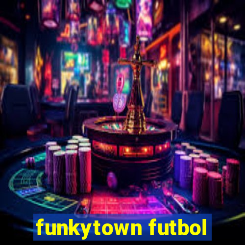 funkytown futbol